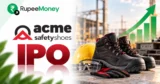 Acme Universal Safezone 9 IPO banner featuring ACME Safety Shoes branding, industrial safety footwear, hard hat, protective gloves, safety goggles, construction equipment and financial growth graphics with RupeeMoney branding.